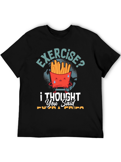 Exercise? I Thought You Said Extra Fries T-Shirt