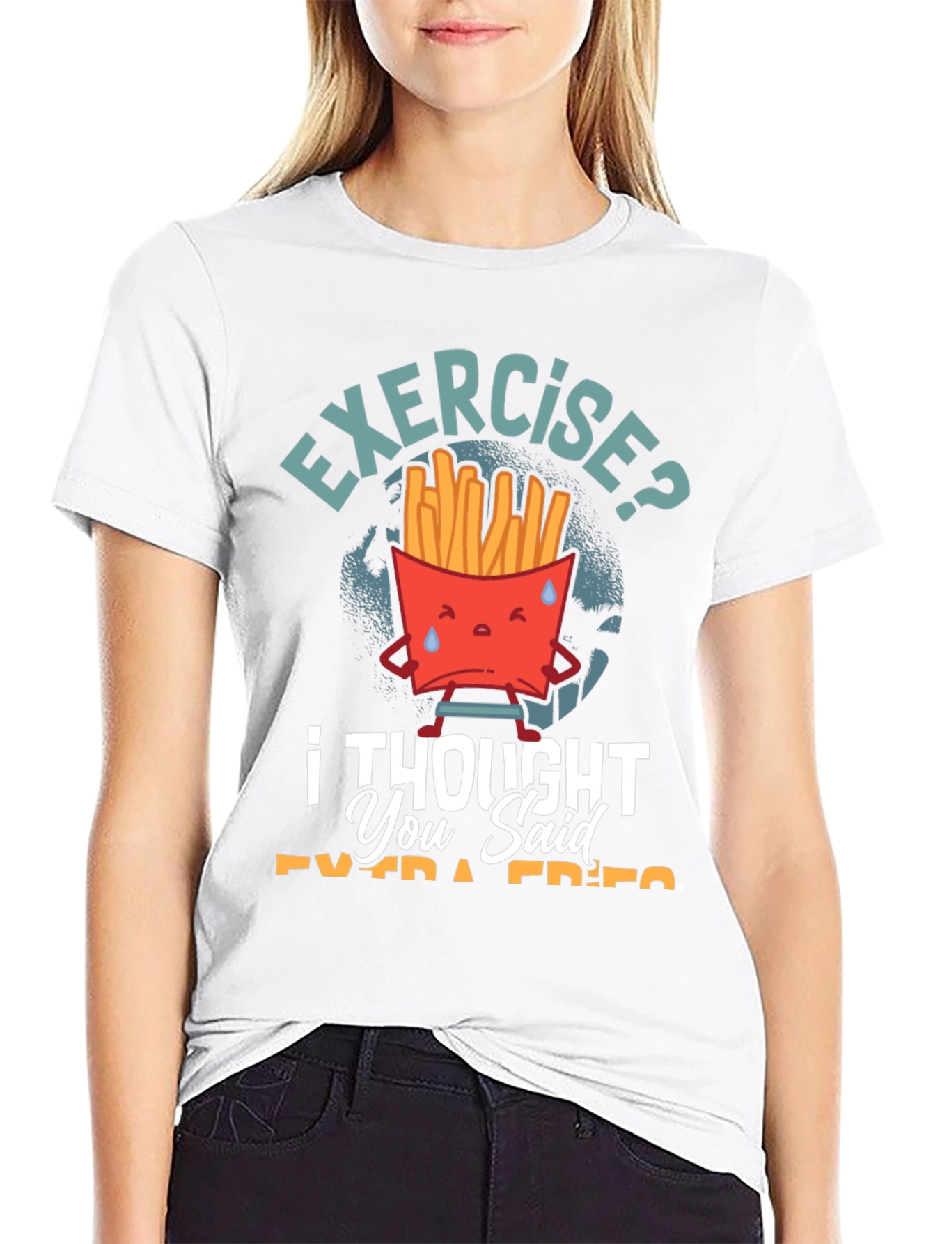 Exercise? I Thought You Said Extra Fries T-Shirt