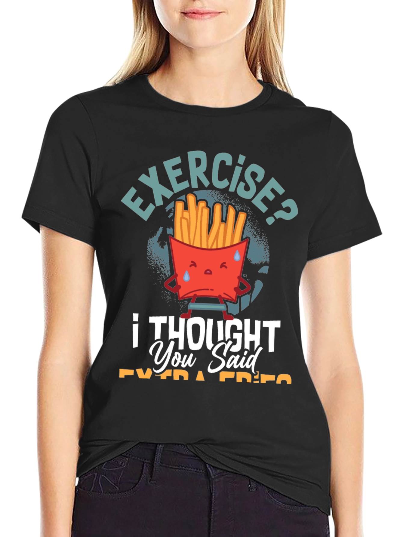 Exercise? I Thought You Said Extra Fries T-Shirt