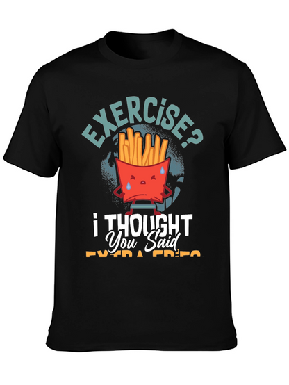 Exercise? I Thought You Said Extra Fries T-Shirt