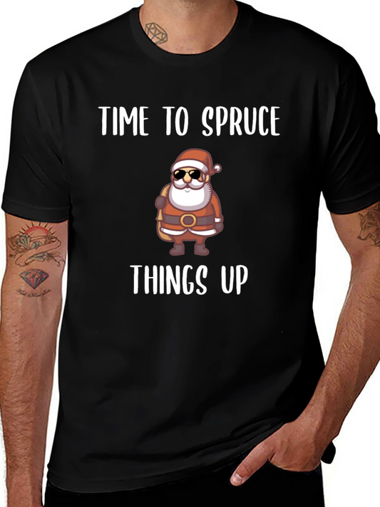 Time to Spruce Things Up Santa T-Shirt