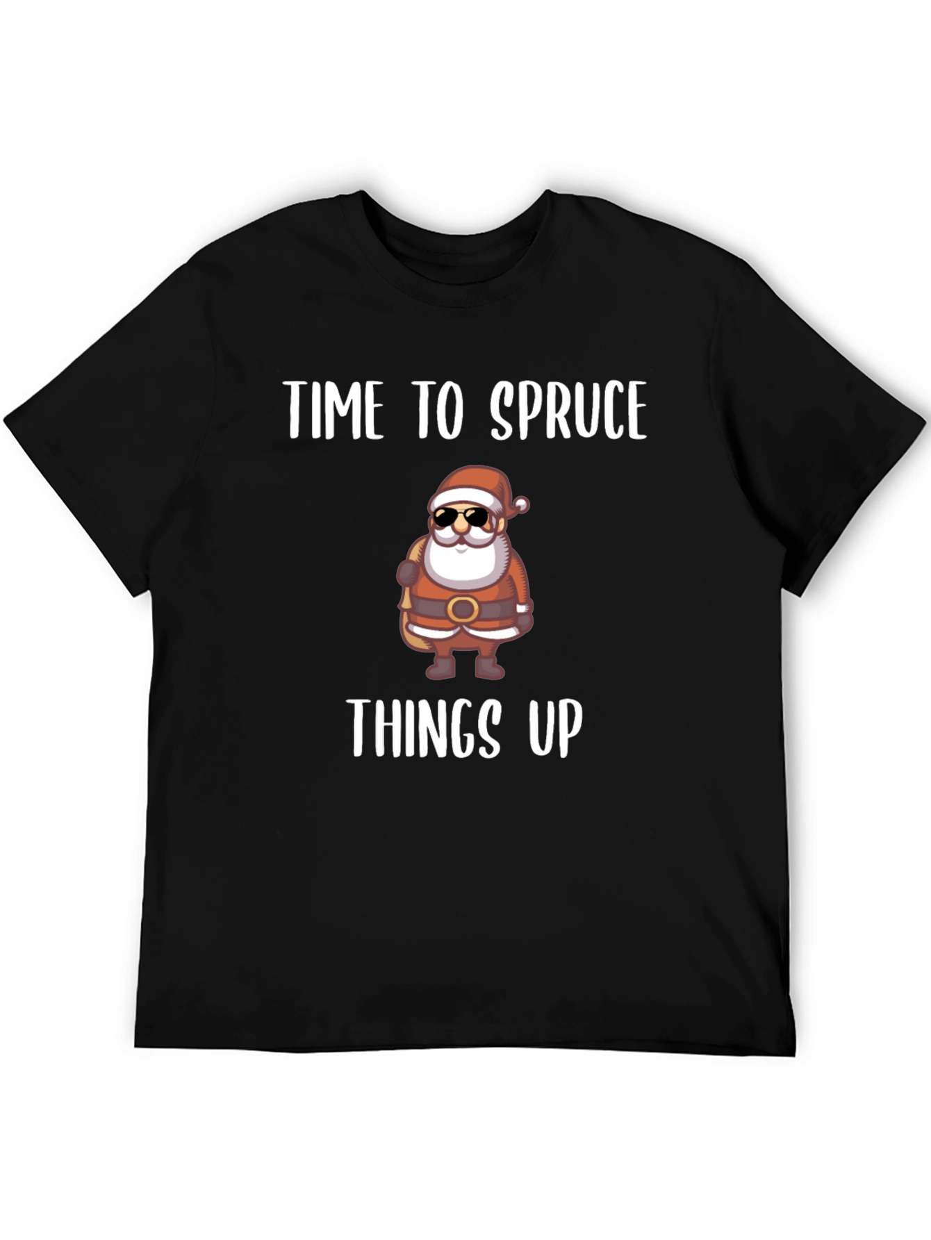 Time to Spruce Things Up Santa T-Shirt