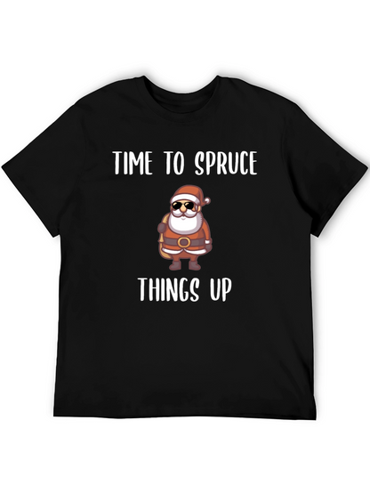 Time to Spruce Things Up Santa T-Shirt