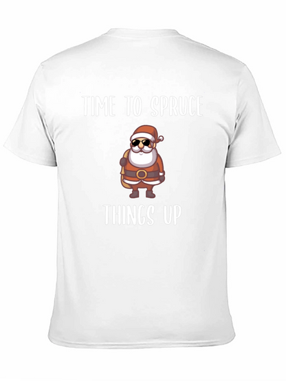 Time to Spruce Things Up Santa T-Shirt