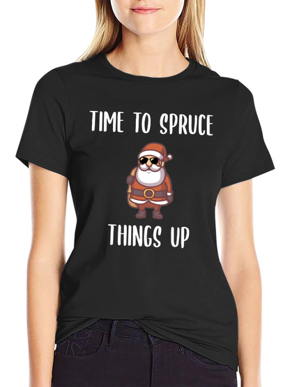 Time to Spruce Things Up Santa T-Shirt