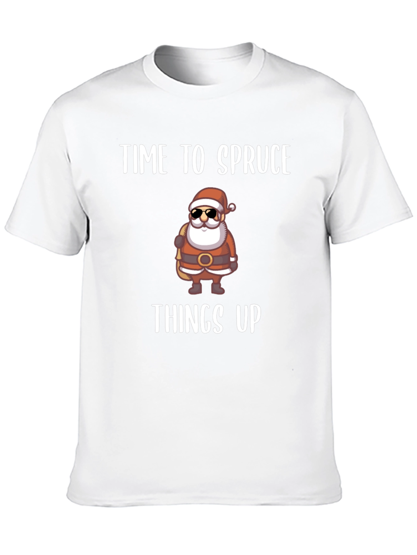 Time to Spruce Things Up Santa T-Shirt