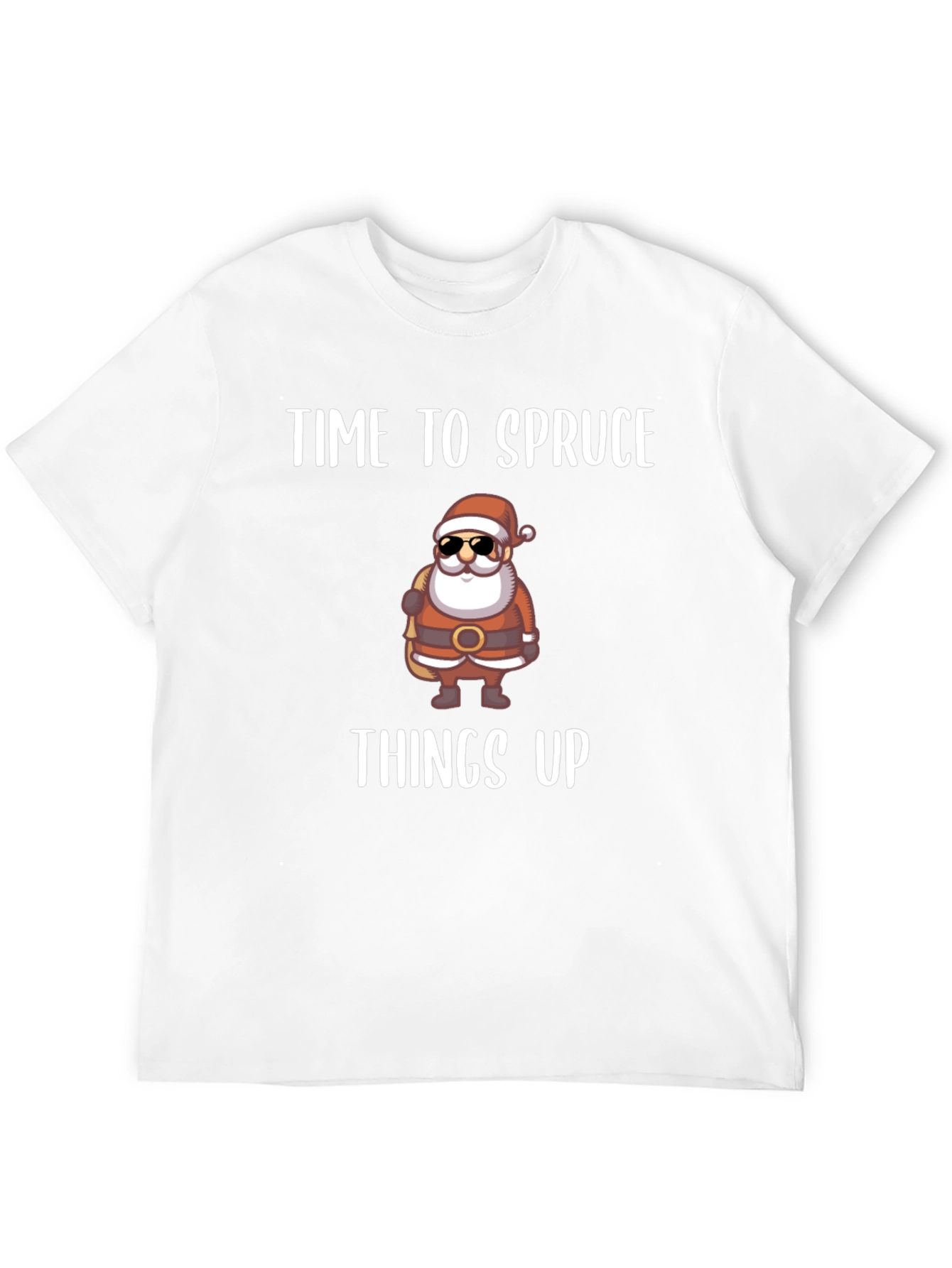 Time to Spruce Things Up Santa T-Shirt