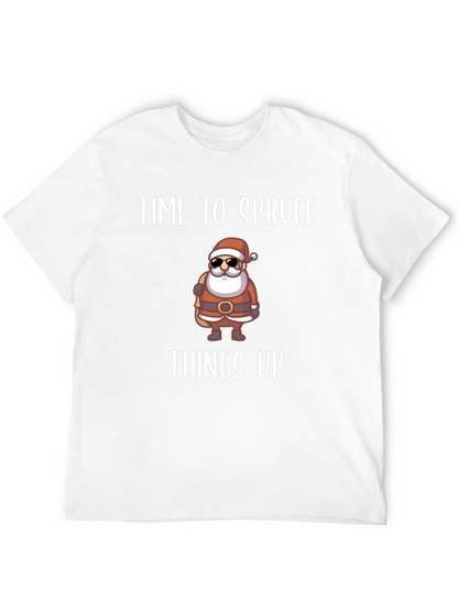 Time to Spruce Things Up Santa T-Shirt