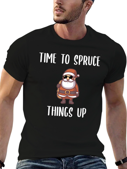 Time to Spruce Things Up Santa T-Shirt