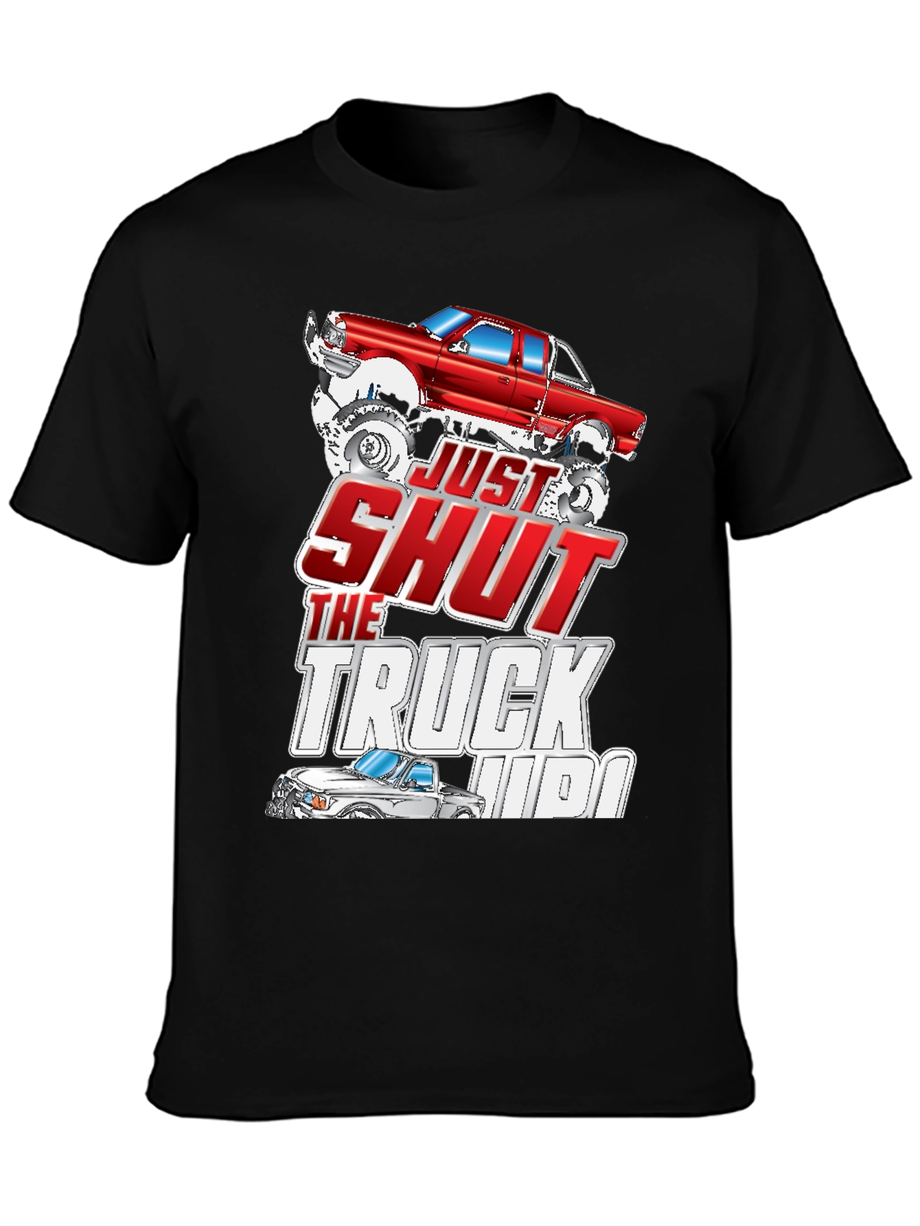 Just Shut The Truck Up Black Graphic Tee