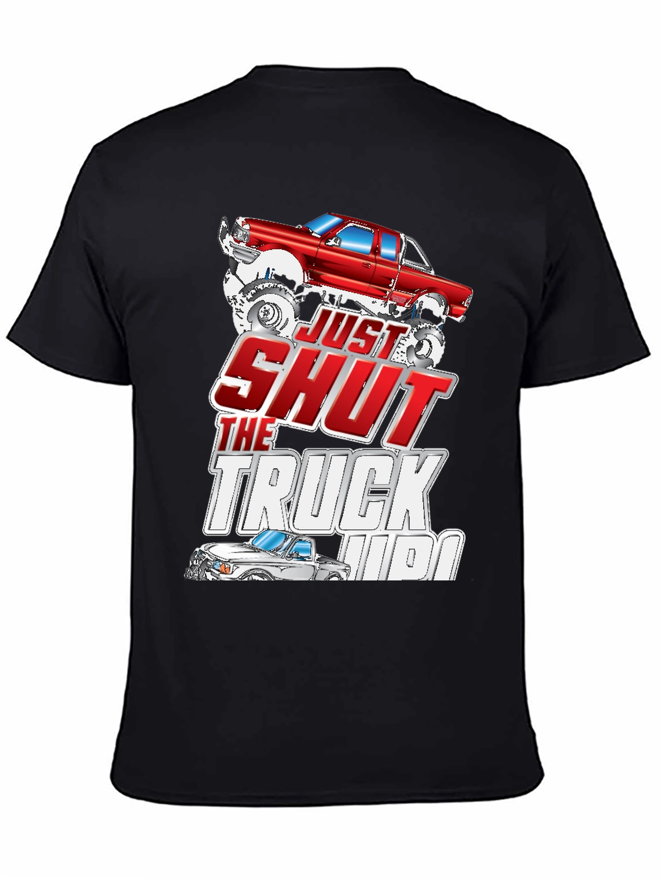 Just Shut The Truck Up Black Graphic Tee