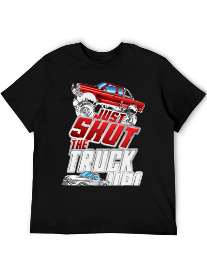 Just Shut The Truck Up Black Graphic Tee