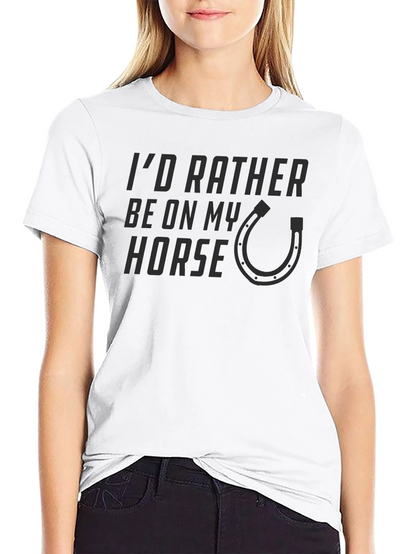 Id Rather Be On My Horse T-Shirt