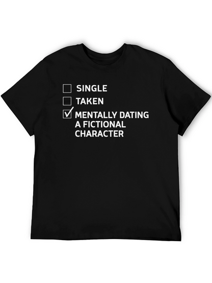 Mentally Dating a Fictional Character T-Shirt