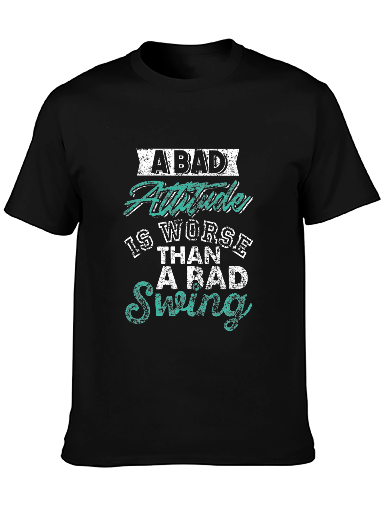 Bad Attitude Worse Than Bad Swing Black T-Shirt
