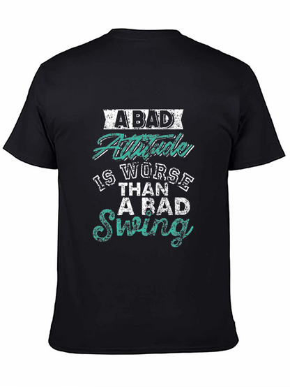 Bad Attitude Worse Than Bad Swing Black T-Shirt