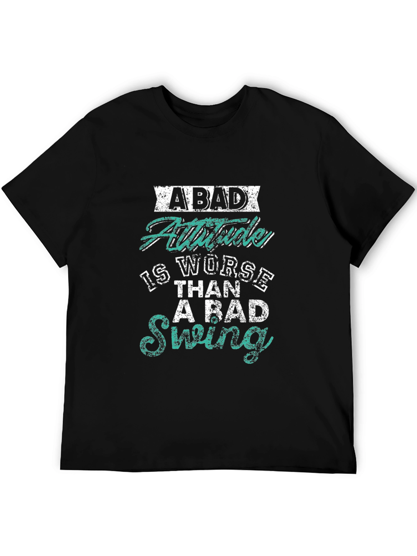 Bad Attitude Worse Than Bad Swing Black T-Shirt