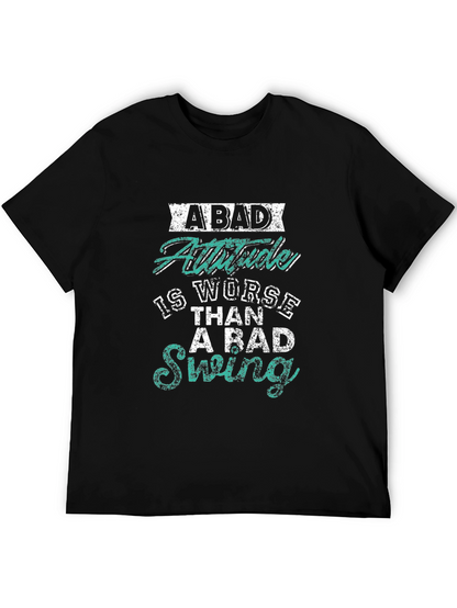 Bad Attitude Worse Than Bad Swing Black T-Shirt