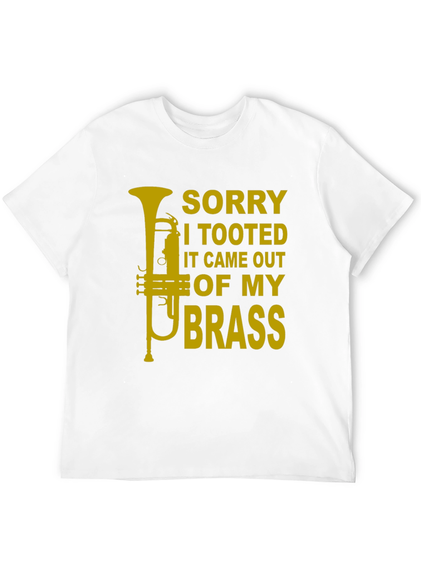 Sorry I Tooted Brass Funny T-Shirt