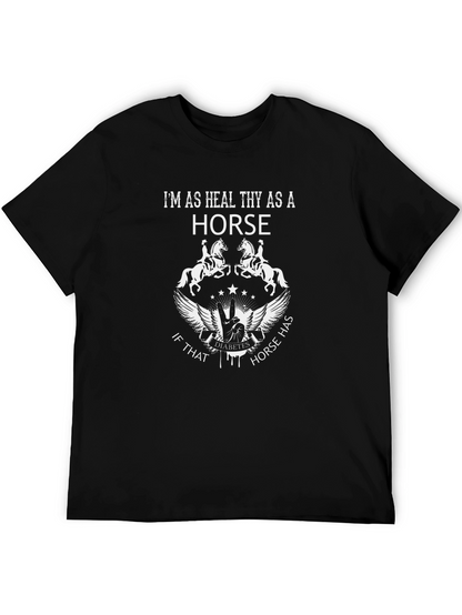 Im As Healthy As A Horse Graphic T-Shirt
