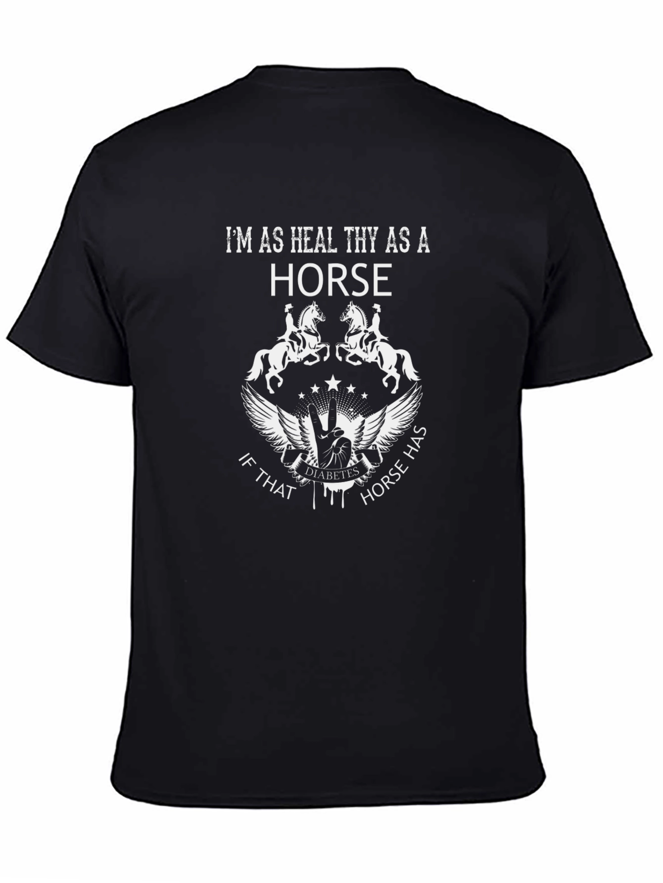 Im As Healthy As A Horse Graphic T-Shirt