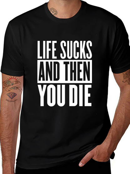 Life Sucks T-Shirt - Dark Humor Tee