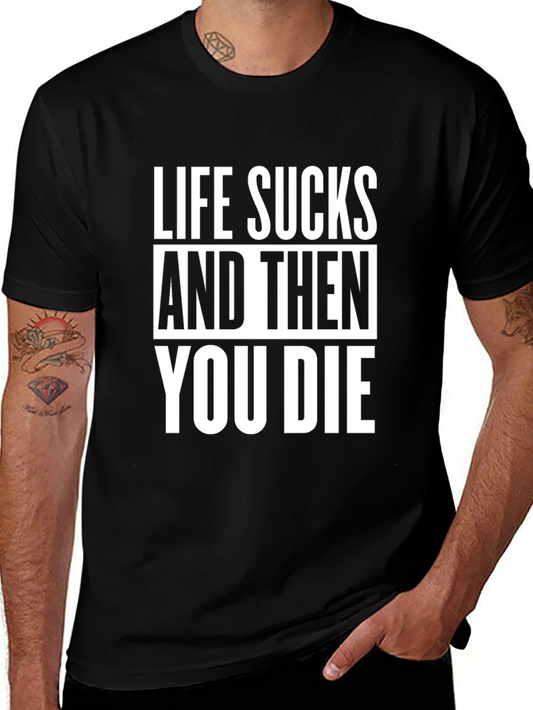 Life Sucks T-Shirt - Dark Humor Tee