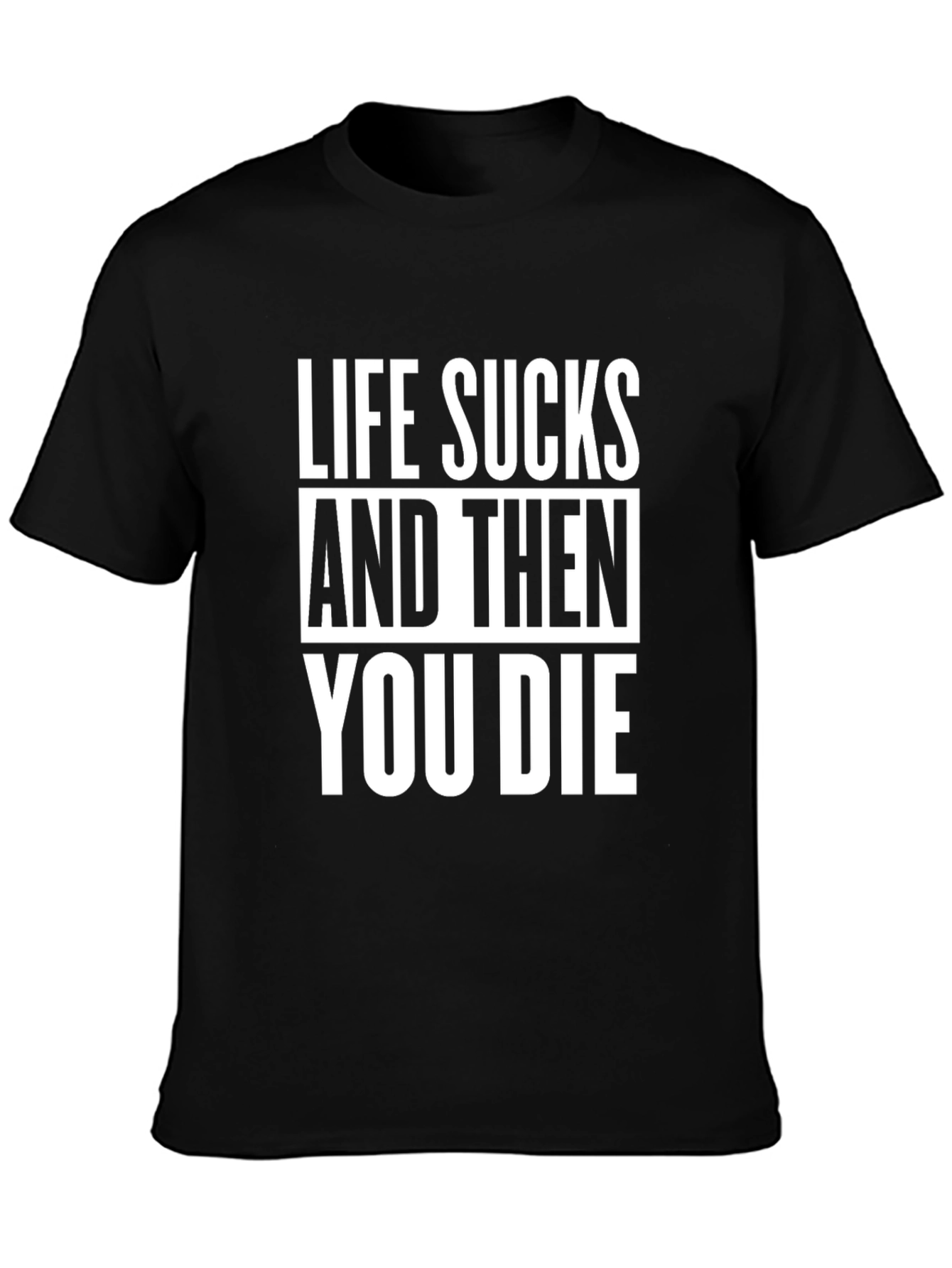 Life Sucks T-Shirt - Dark Humor Tee