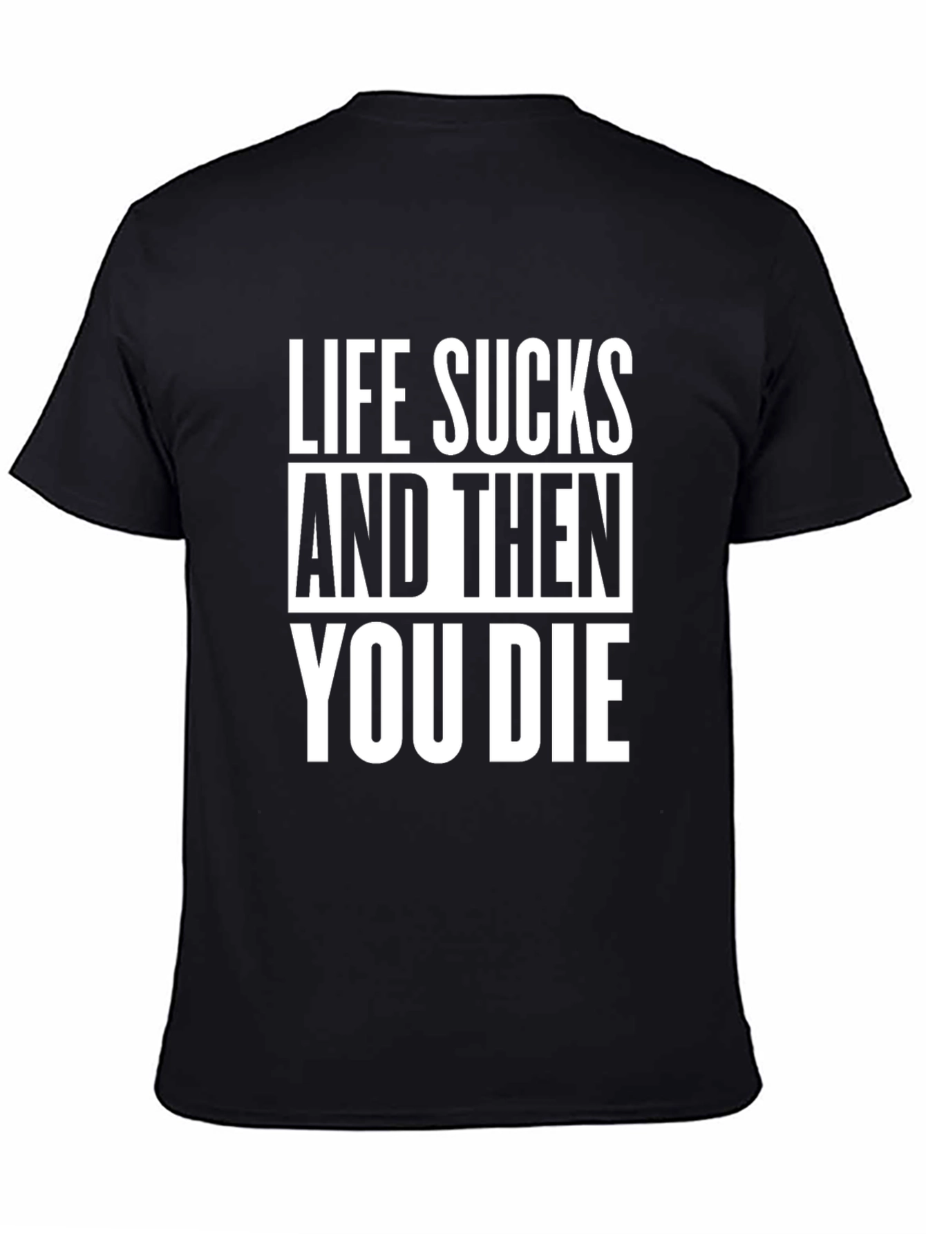 Life Sucks T-Shirt - Dark Humor Tee