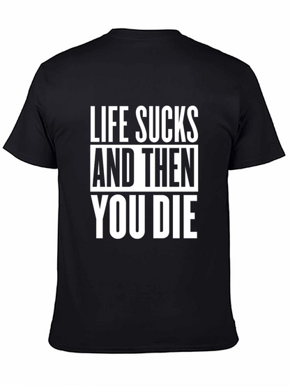 Life Sucks T-Shirt - Dark Humor Tee