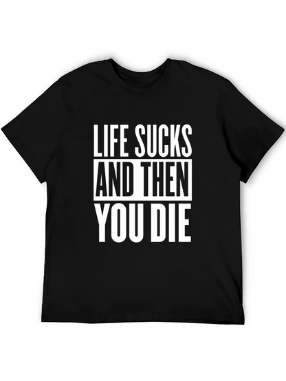 Life Sucks T-Shirt - Dark Humor Tee