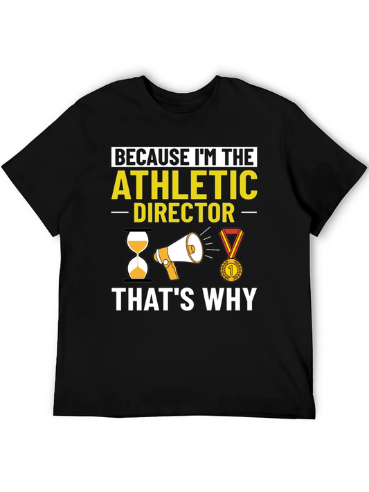 Athletic Director T-Shirt - Because Im the Director