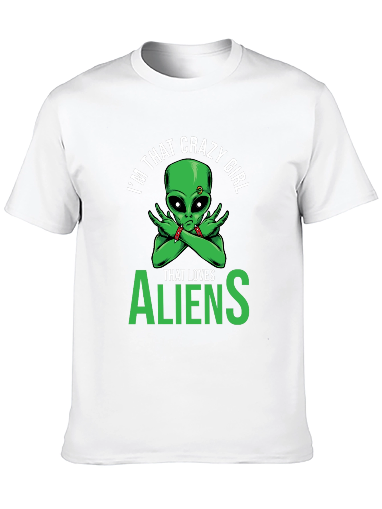 Im That Crazy Girl Alien T-Shirt