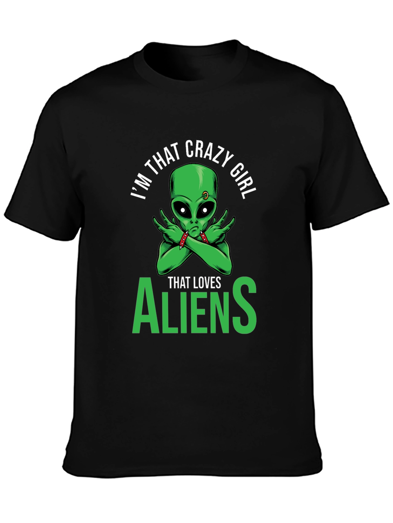 Im That Crazy Girl Alien T-Shirt