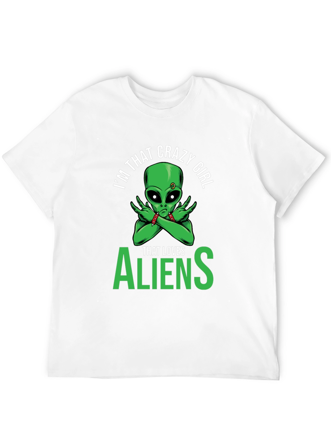 Im That Crazy Girl Alien T-Shirt