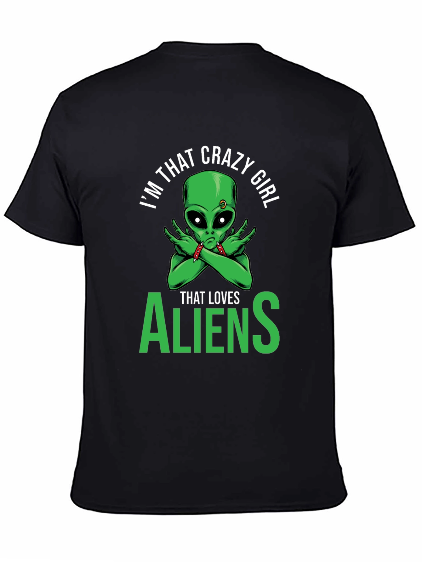Im That Crazy Girl Alien T-Shirt