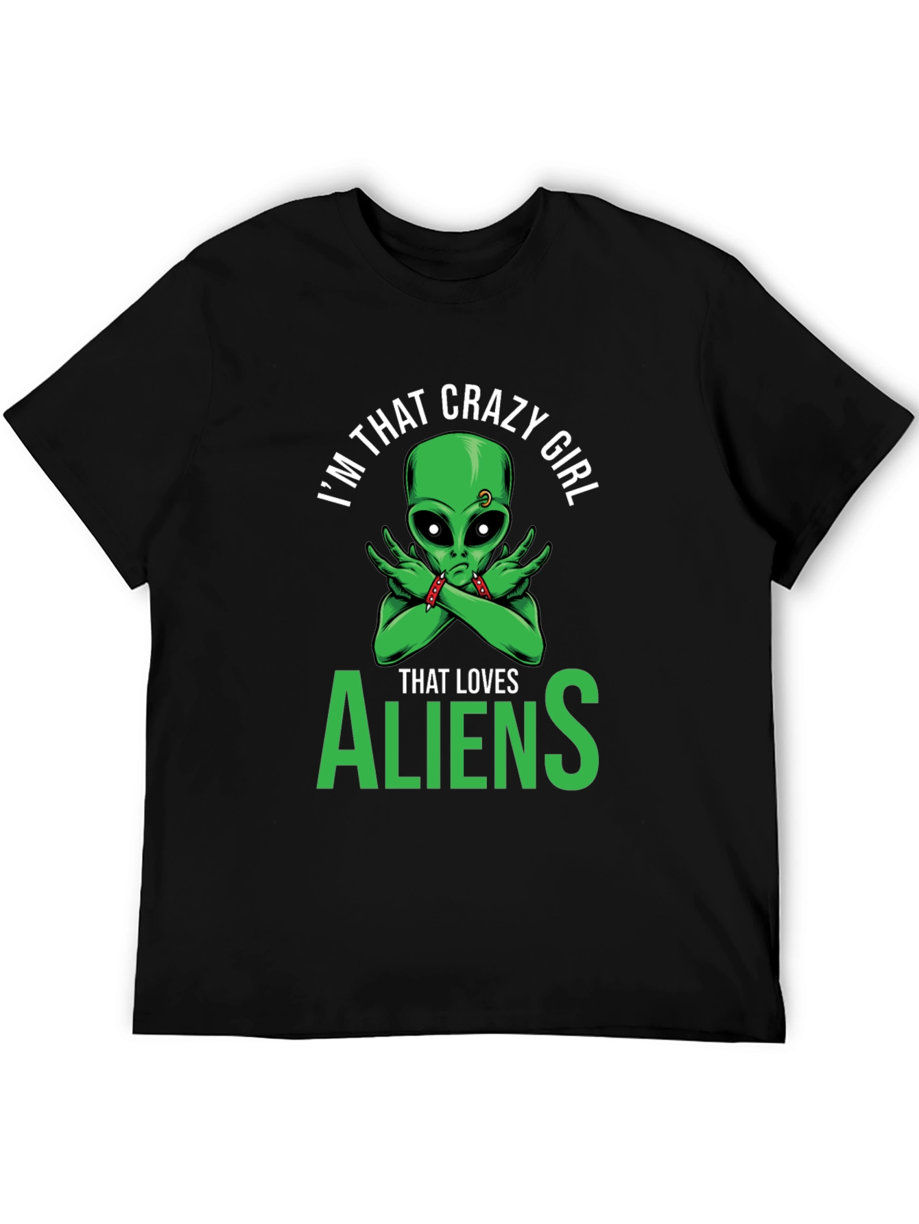 Im That Crazy Girl Alien T-Shirt