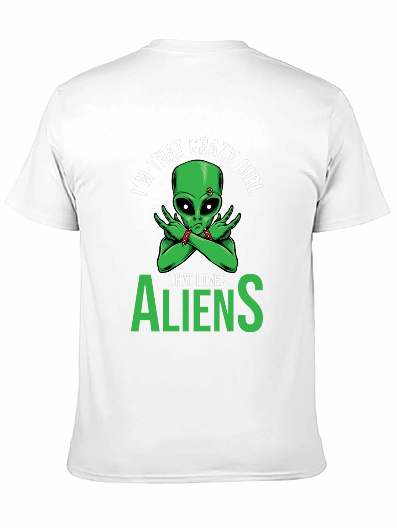 Im That Crazy Girl Alien T-Shirt