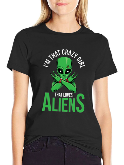 Im That Crazy Girl Alien T-Shirt