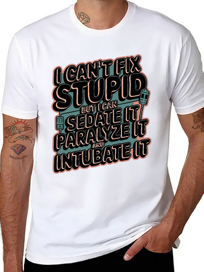 I Cant Fix Stupid Humor Graphic Tee