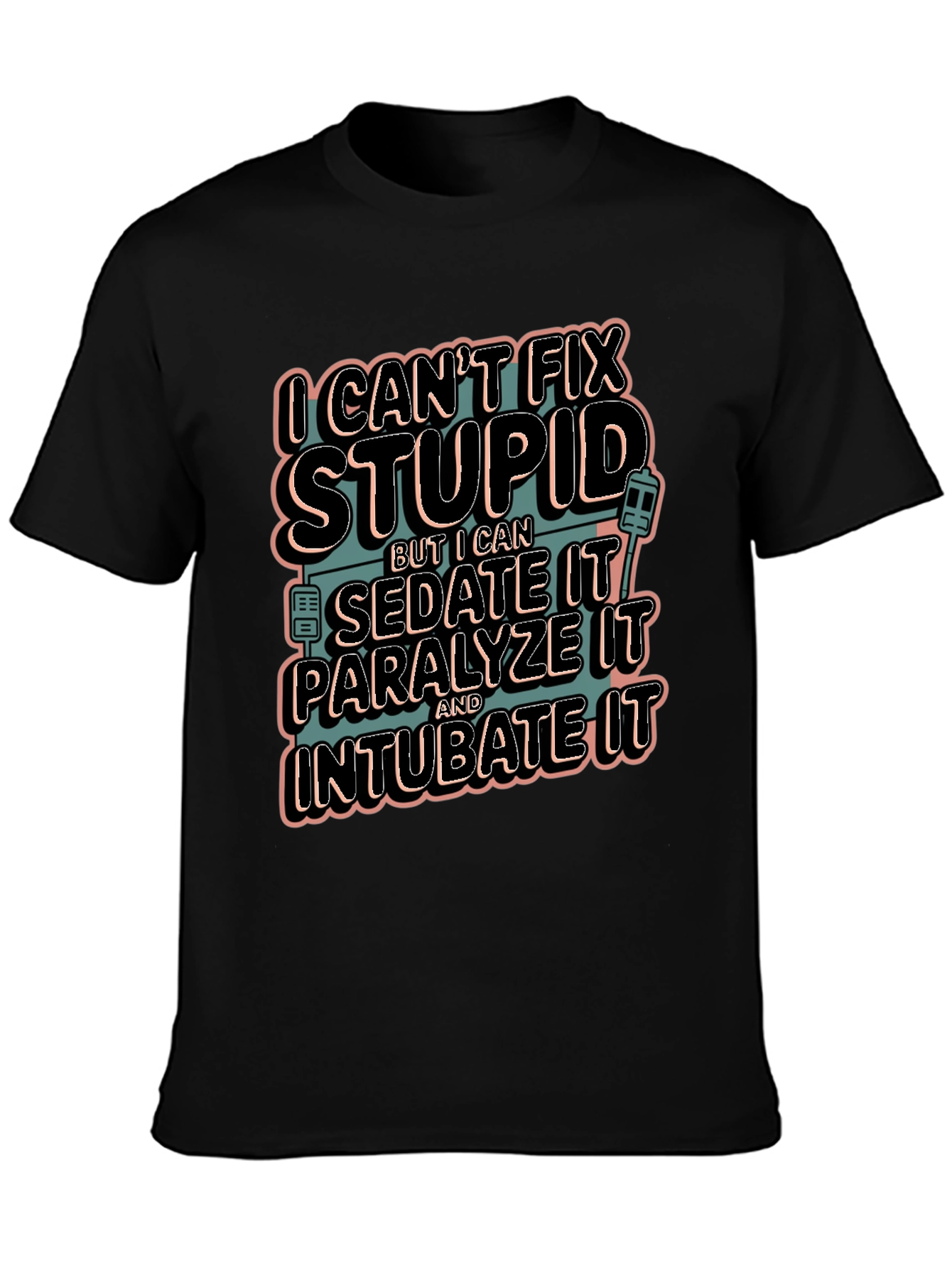 I Cant Fix Stupid Humor Graphic Tee