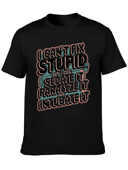 I Cant Fix Stupid Humor Graphic Tee