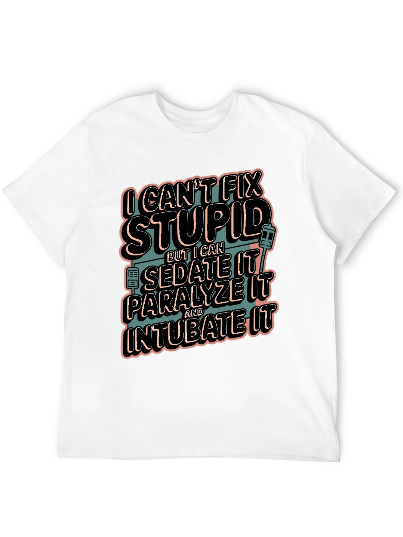 I Cant Fix Stupid Humor Graphic Tee
