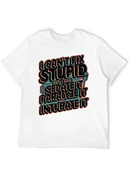 I Cant Fix Stupid Humor Graphic Tee