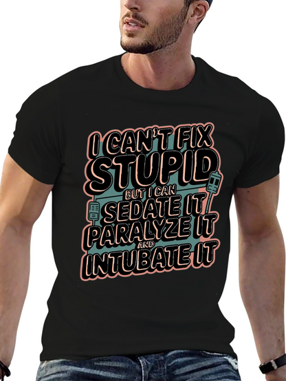 I Cant Fix Stupid Humor Graphic Tee