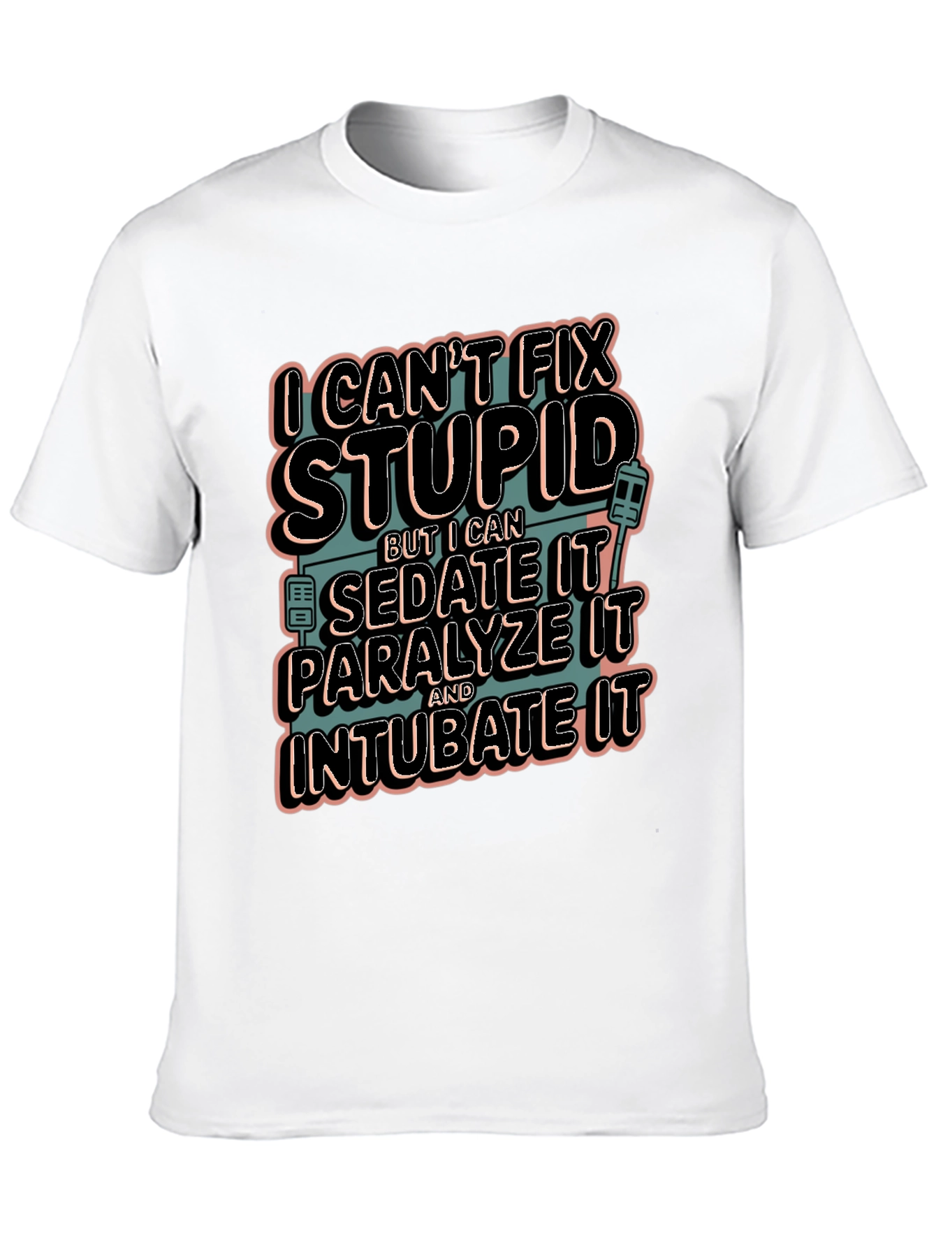 I Cant Fix Stupid Humor Graphic Tee