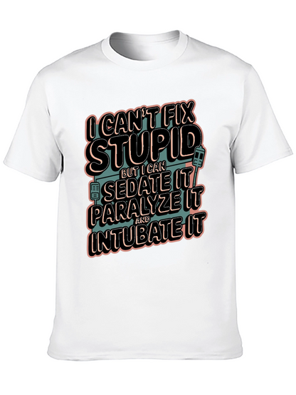 I Cant Fix Stupid Humor Graphic Tee