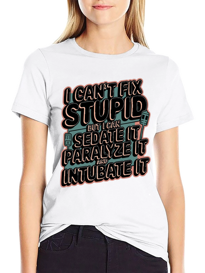 I Cant Fix Stupid Humor Graphic Tee