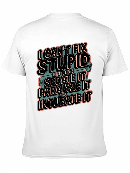 I Cant Fix Stupid Humor Graphic Tee
