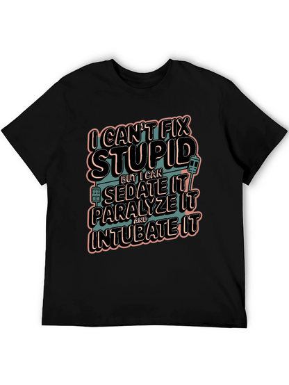 I Cant Fix Stupid Humor Graphic Tee